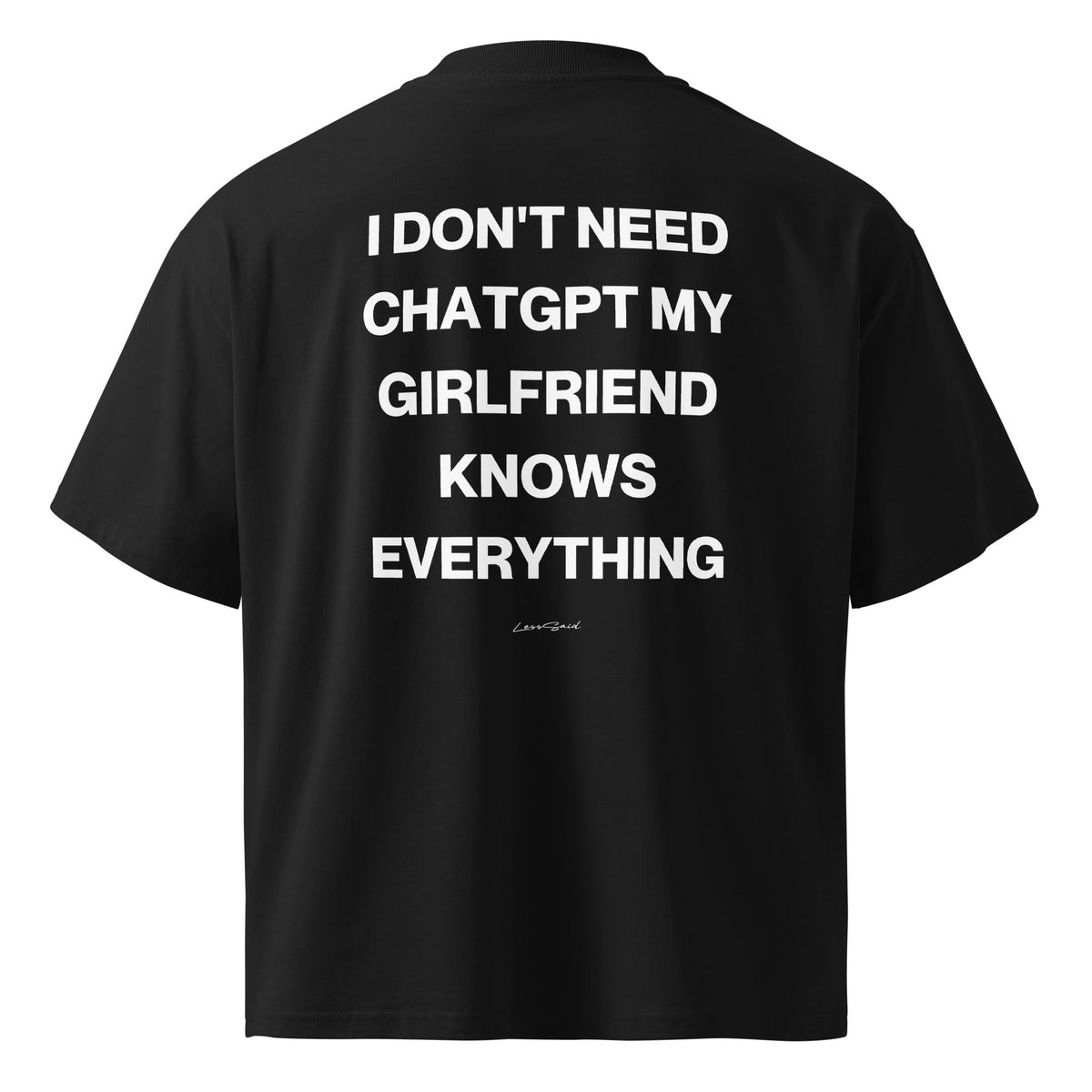 I DON'T NEED CHATGPT, MY GIRLFRIEND KNOWS EVERYTHING — the GPT Girlfriend tee