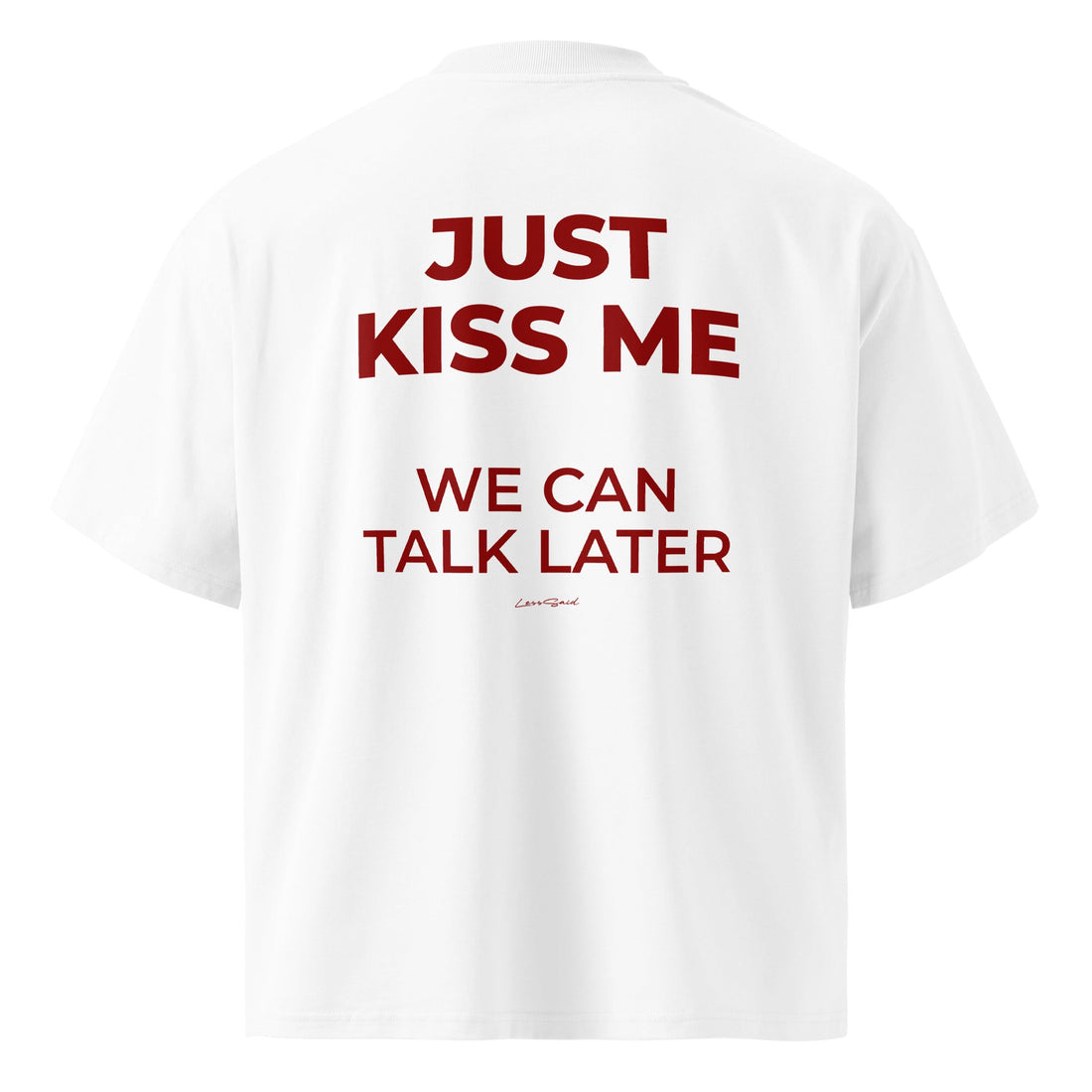 JUST KISS ME oversized tee — the shirt that starts conversations