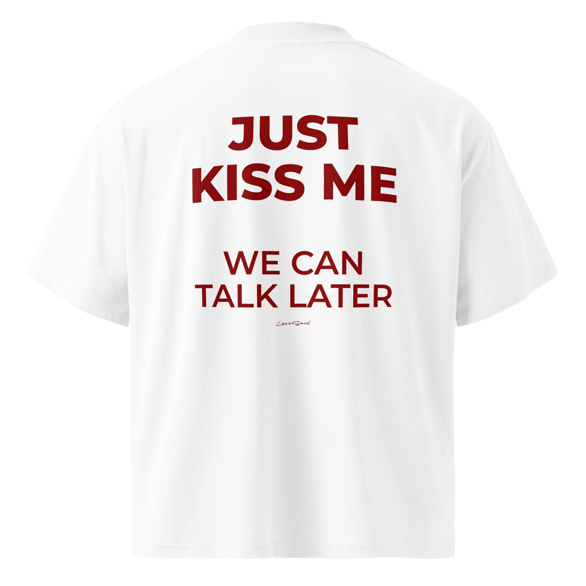 JUST KISS ME oversized tee — the shirt that starts conversations