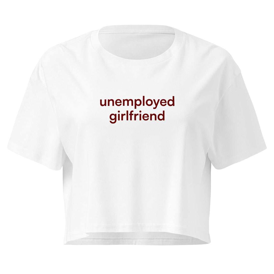 unemployed girlfriend cropped tee on the Bella + Canvas 6882 blank
