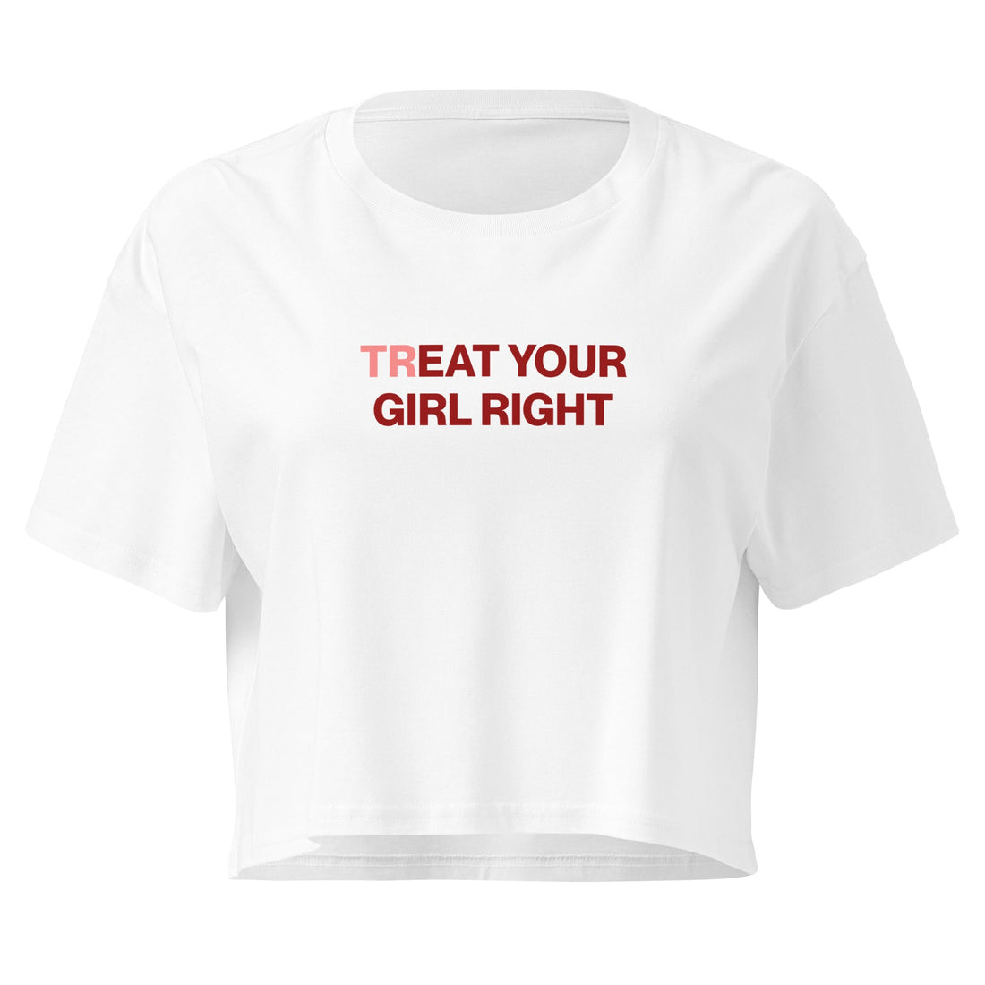 TR(EAT) ME RIGHT tee — the classic slogan-tee format modernised