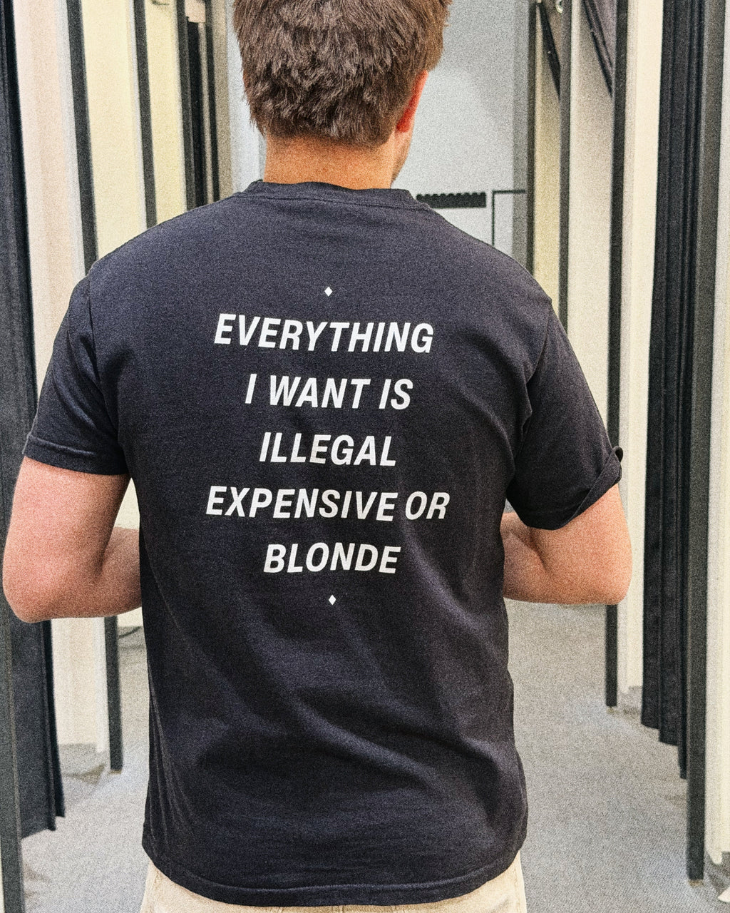 EVERYTHING I WANT IS ILLEGAL EXPENSIVE OR BLONDE