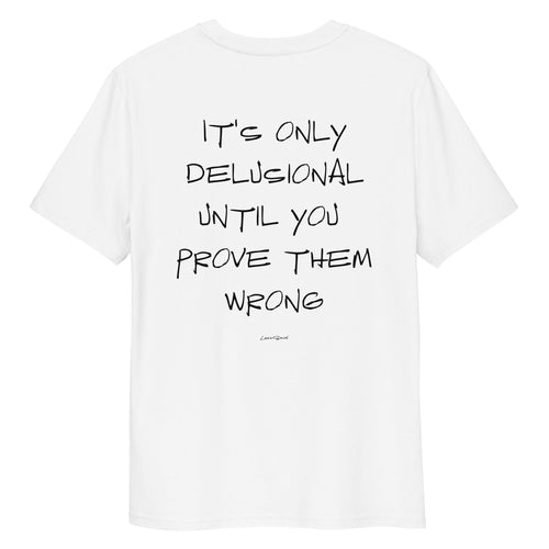 Unisex white organic cotton T-shirt with "DELUSIONAL" print on the back, from LessSaid. Casual, comfortable unisex apparel.