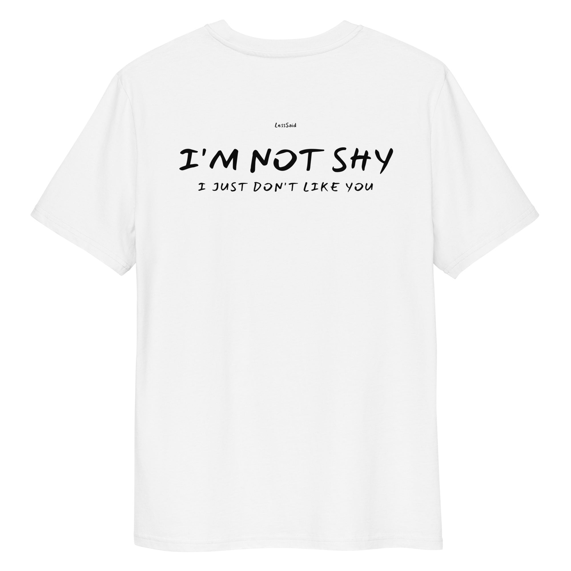 White unisex organic cotton t-shirt featuring "I'M NOT SHY" text on the back, from LessSaid.