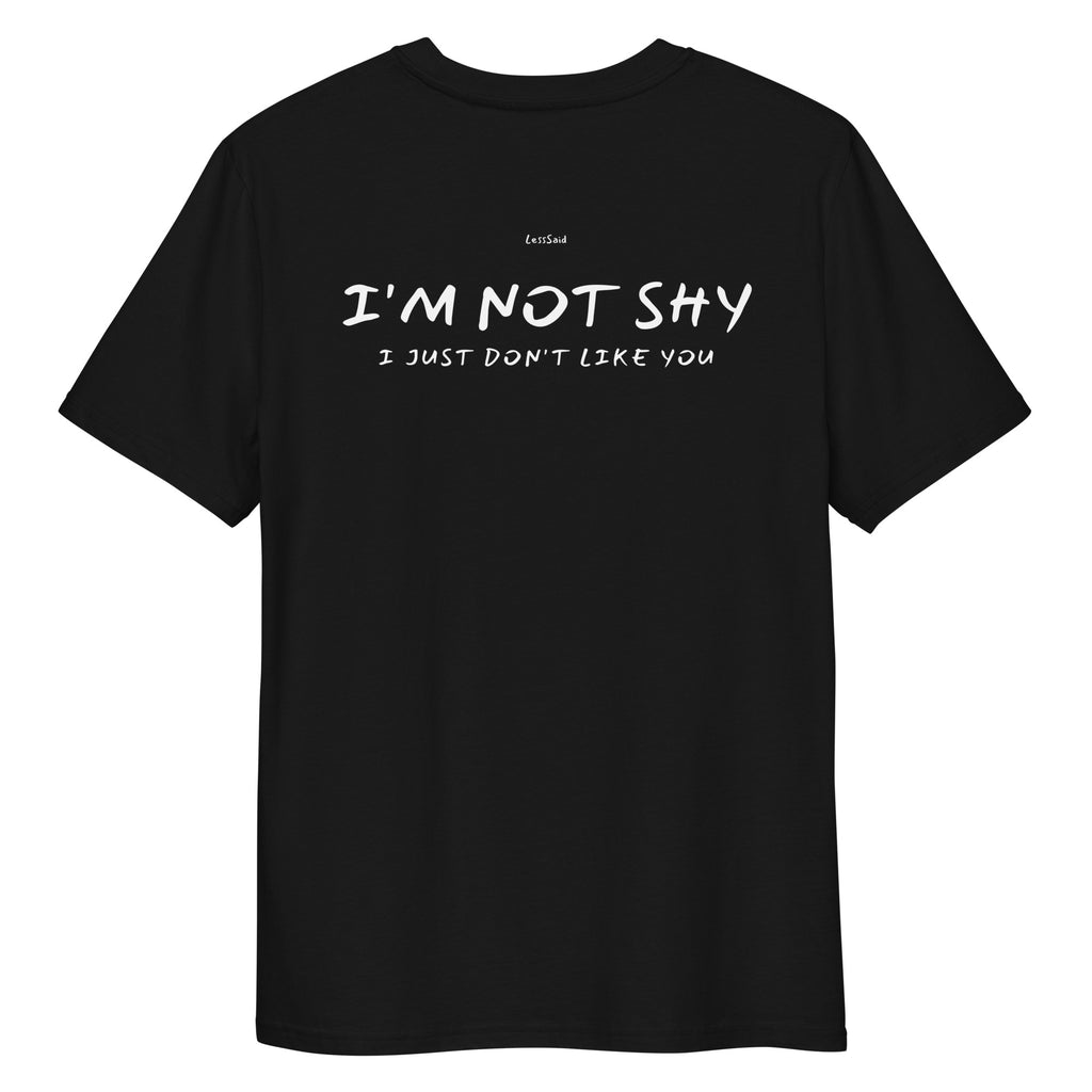 Unisex black organic cotton t-shirt from LessSaid with "I'M NOT SHY" graphic on the front, casual and comfortable style.