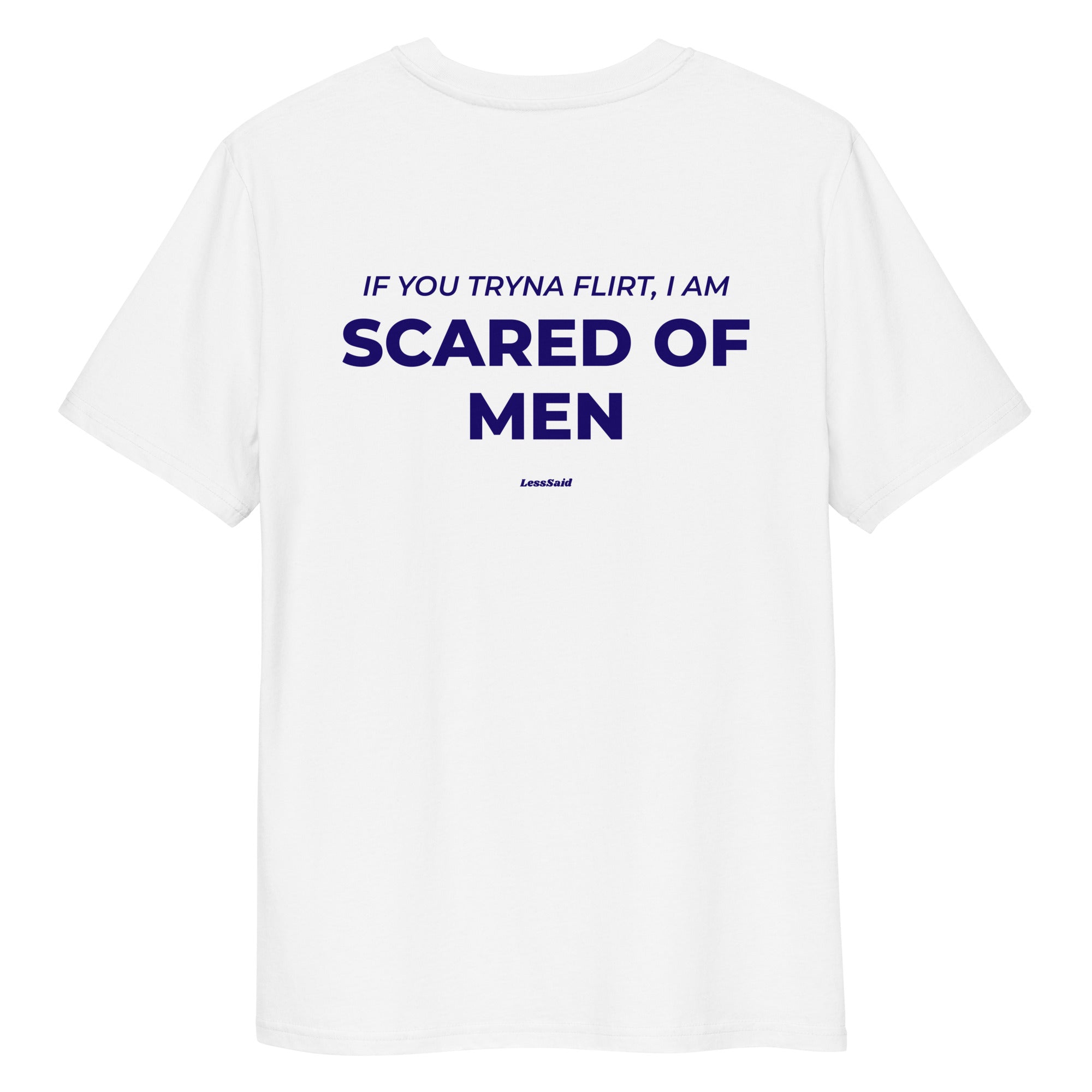 Unisex white organic cotton T-shirt with "SCARED OF MEN" logo on the back, by LessSaid. Comfortable casual wear.