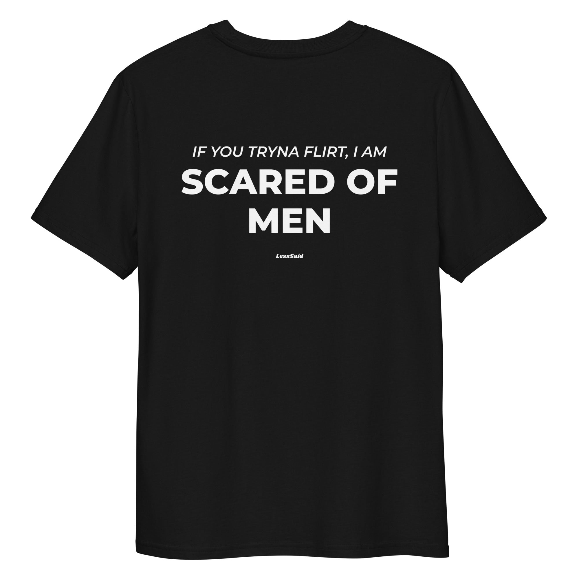 Unisex black organic cotton T-shirt with "SCARED OF MEN" print on the back, by LessSaid.