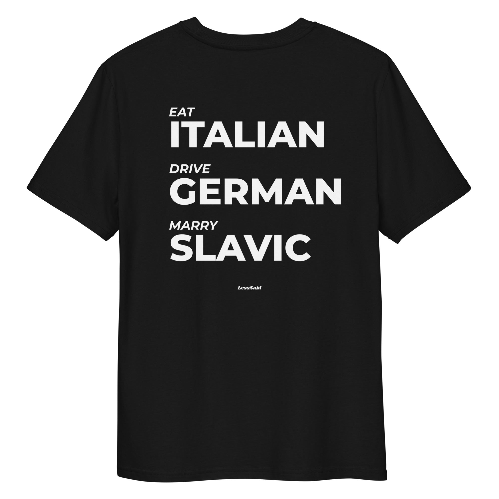 Black unisex organic cotton t-shirt with "EAT, DRIVE, MARRY" print on the back by LessSaid.