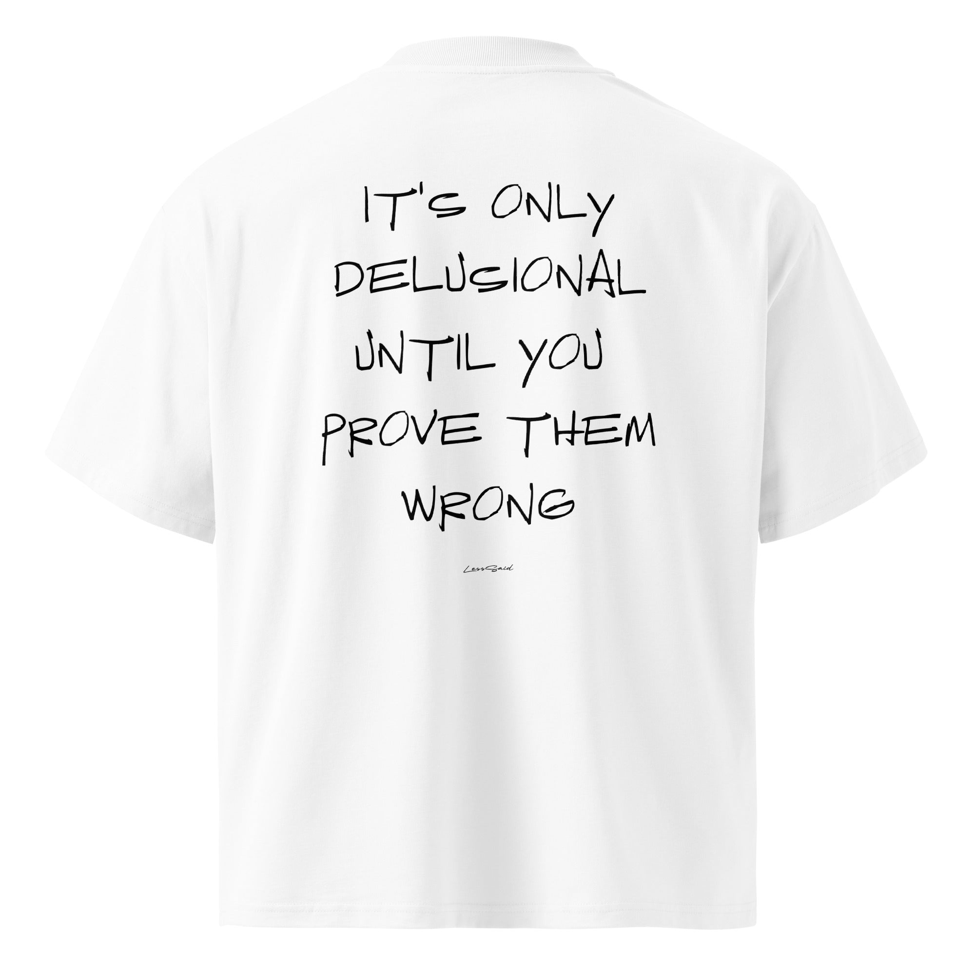 White unisex oversized organic high-neck t-shirt from LessSaid with "Delusional" print, shown from the back.
