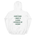 Unisex white hoodie featuring the "Everything I Want Is Illegal Expensive or Blonde" design by LessSaid, casual and comfortable fit.