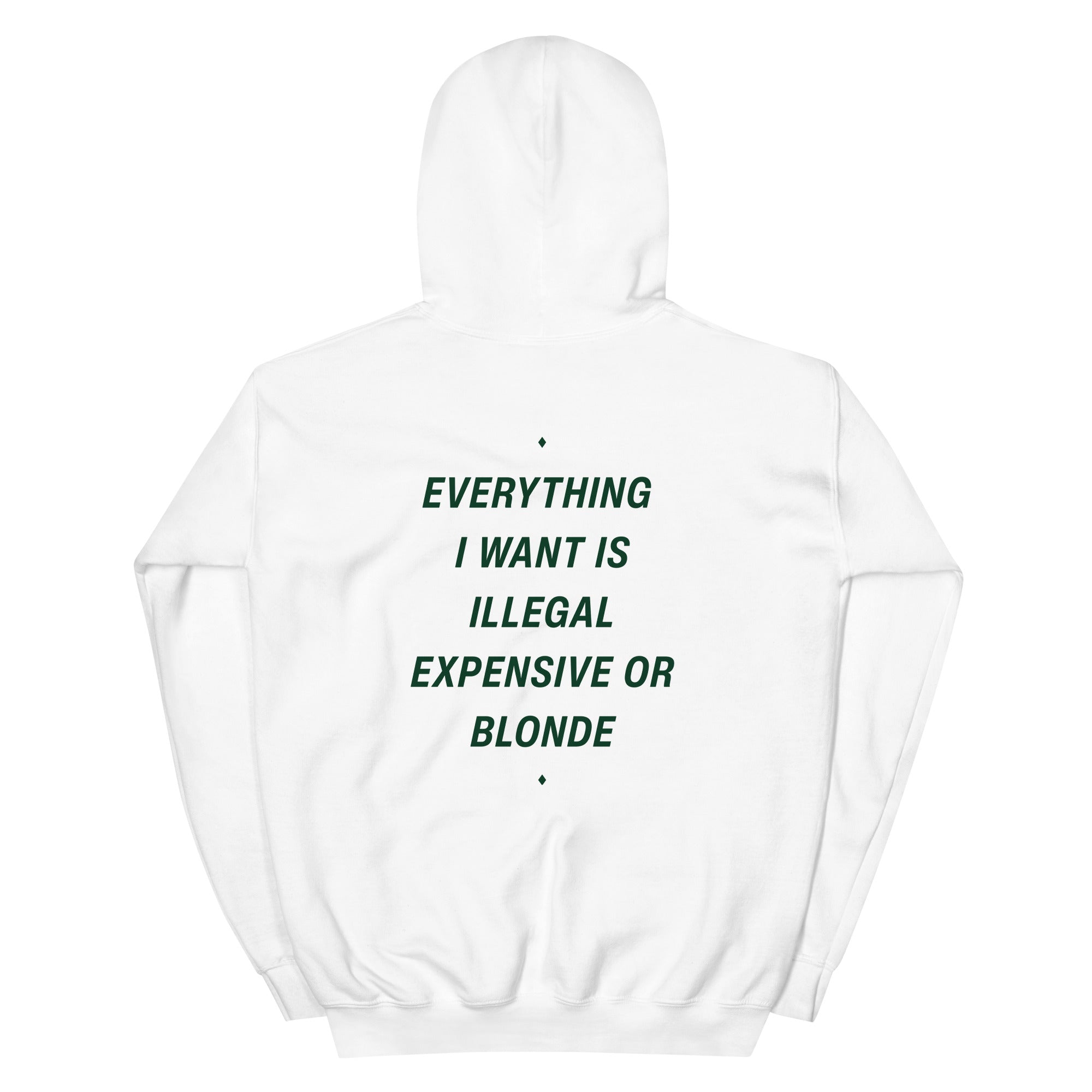 Unisex white hoodie featuring the "Everything I Want Is Illegal Expensive or Blonde" design by LessSaid, casual and comfortable fit.