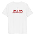 White unisex organic cotton T-shirt from LessSaid featuring "I LIKE YOU" text on the back.
