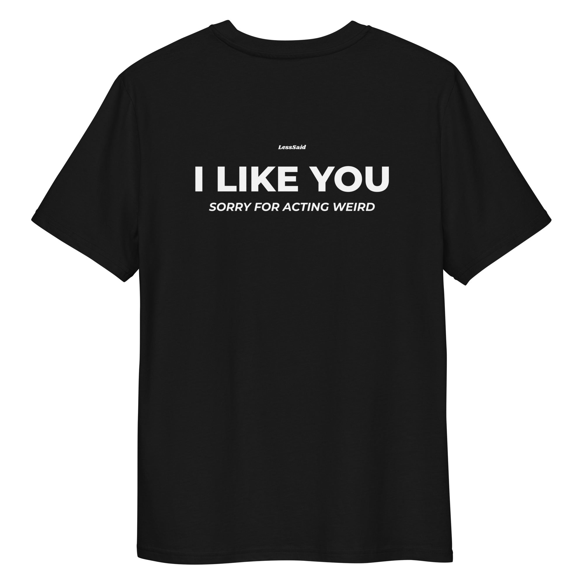 Unisex black organic cotton t-shirt with "I LIKE YOU" print on the back, by LessSaid. Comfortable casual wear.
