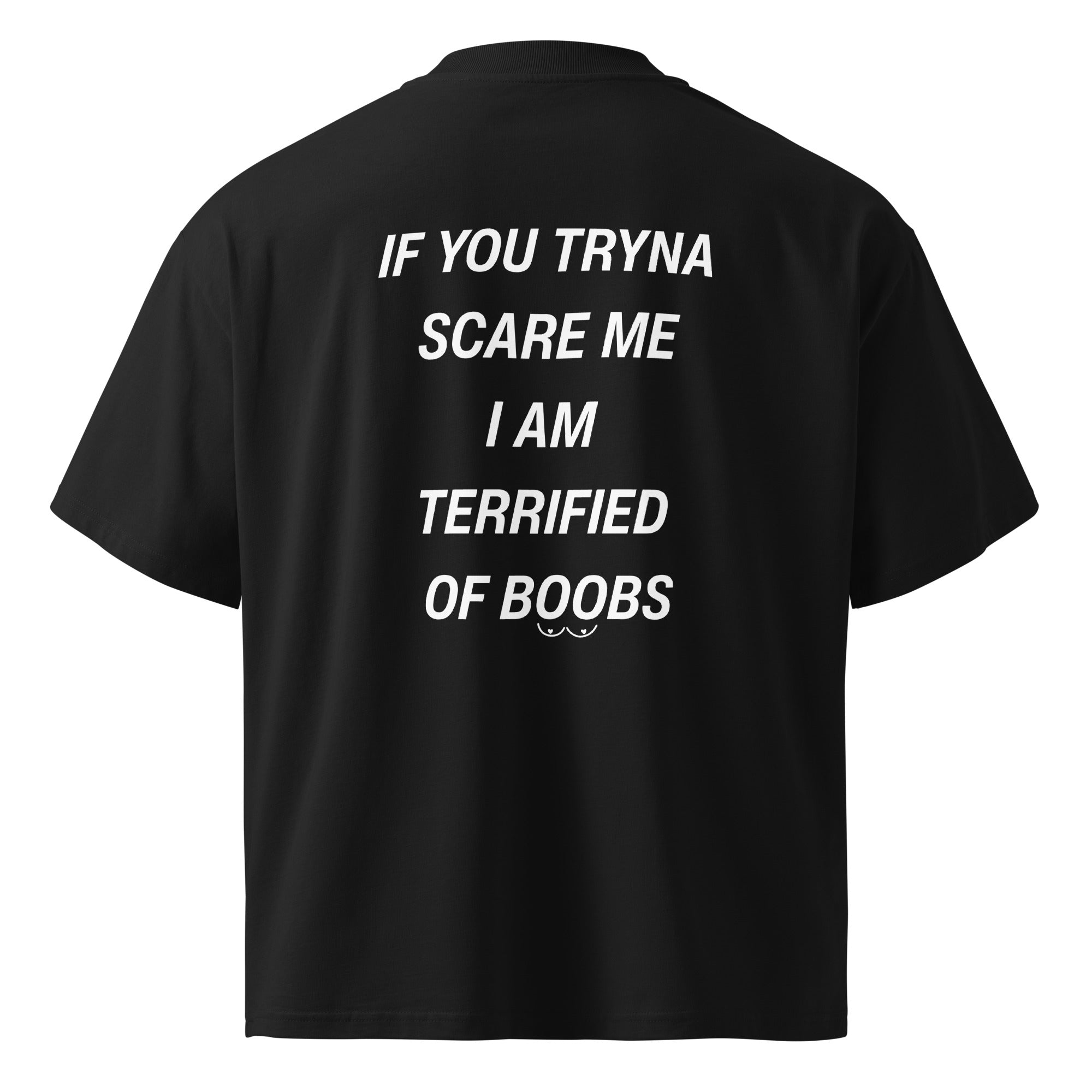 Unisex black oversized organic high-neck T-shirt from LessSaid with "I'M TERRIFIED OF BOOBS" graphic on the back.