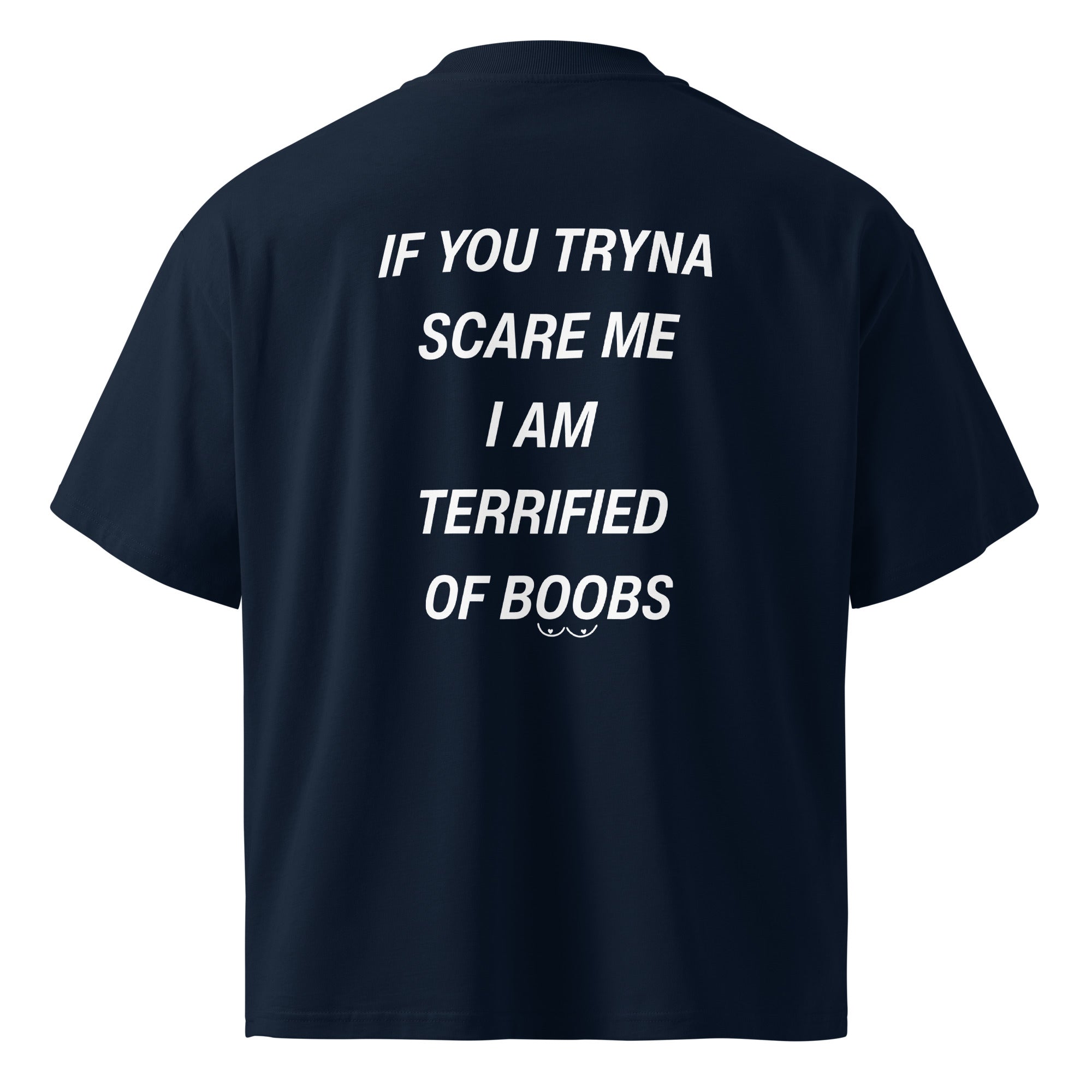 Unisex organic oversized high-neck tee by LessSaid featuring a French navy color and bold "I'M TERRIFIED OF BOOBS" graphic print.