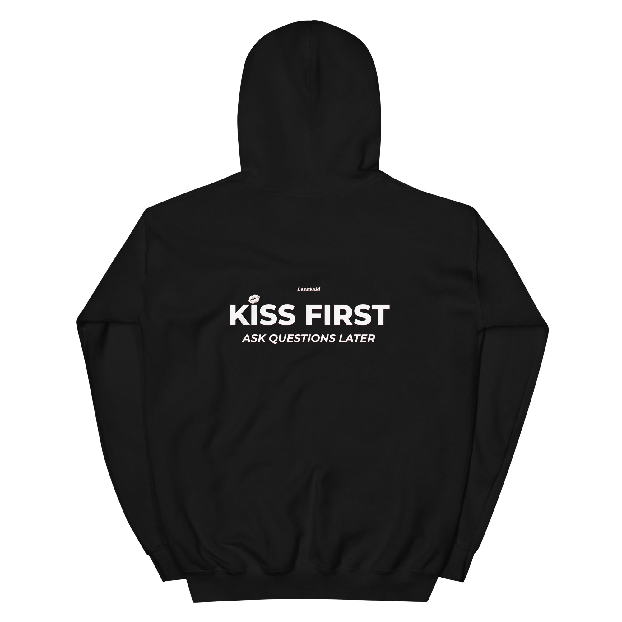Black unisex hoodie from LessSaid's KISS FIRST ASK QUESTIONS LATER collection, featuring bold front and back design.