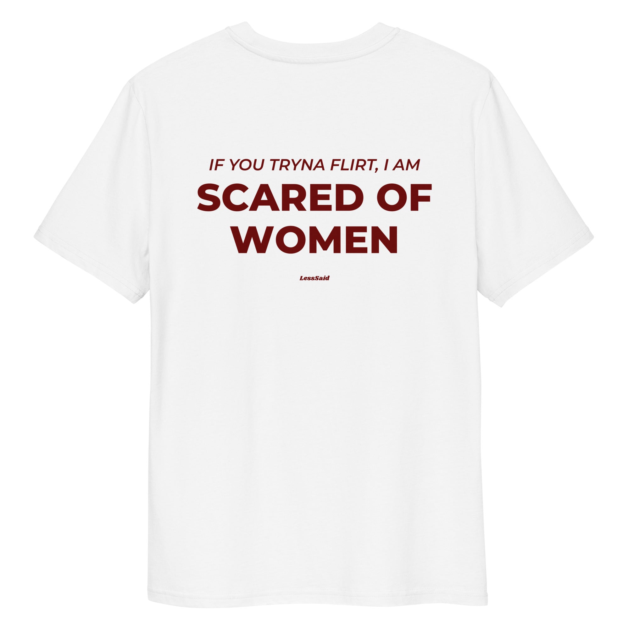 Unisex white organic cotton t-shirt with "SCARED OF WOMEN" text on the back by LessSaid.