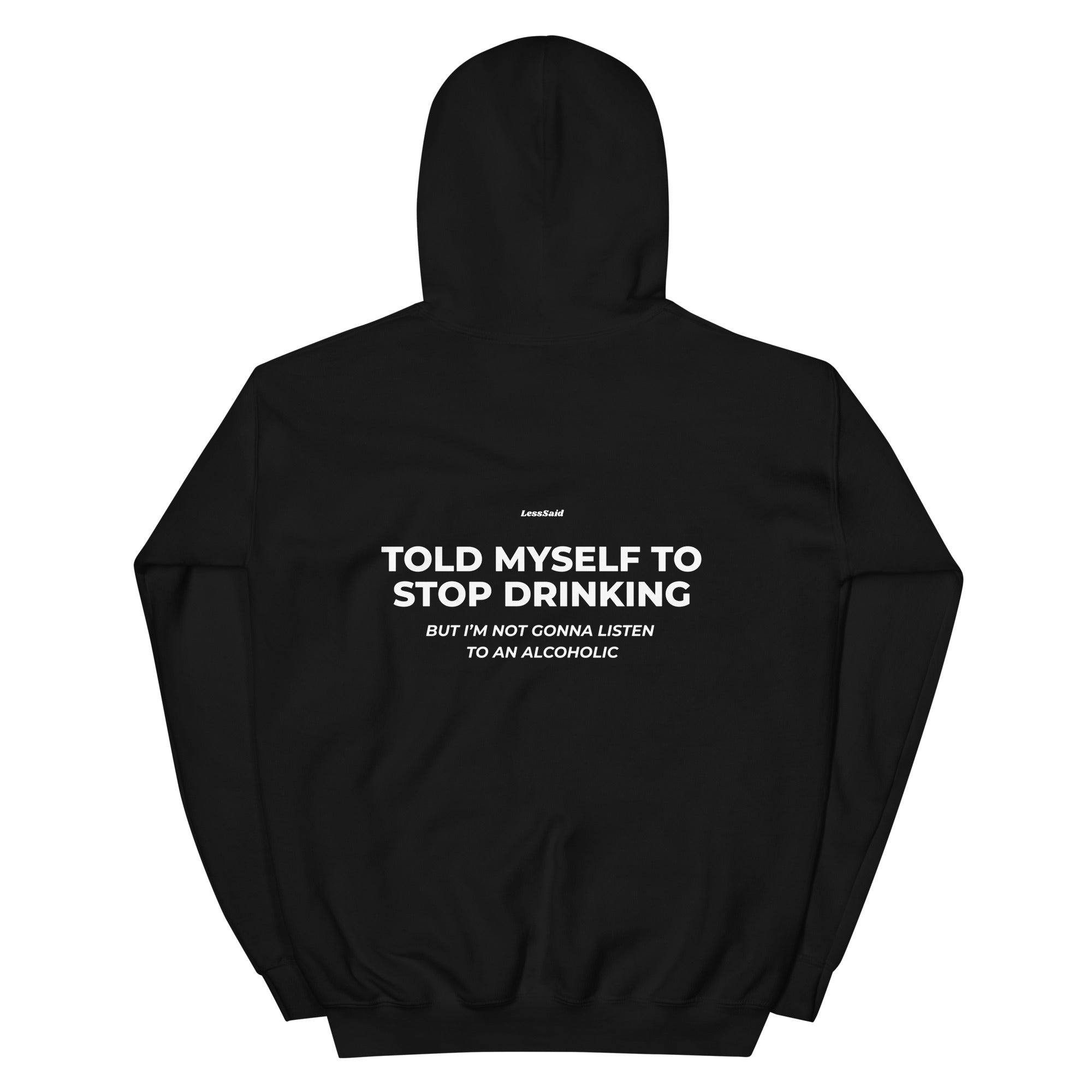 Black unisex heavy blend hoodie with "Told Myself to Stop Drinking" slogan on the front, designed by LessSaid.