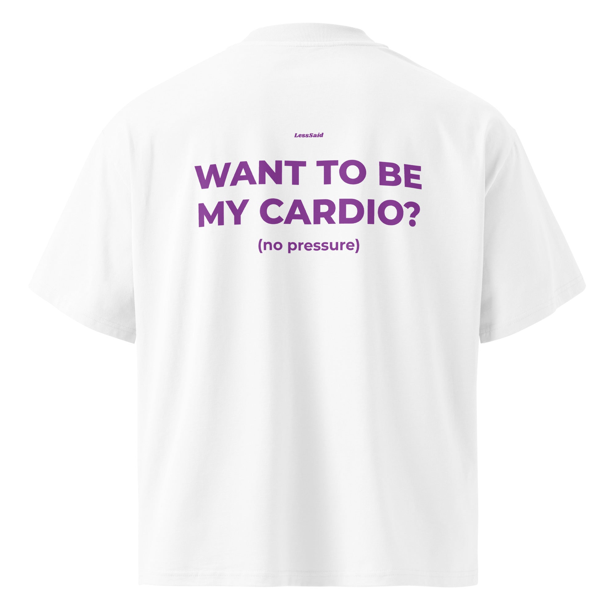 Unisex white oversized organic cotton T-shirt from LessSaid with high neck and "Want to Be My Cardio?" print on the back.