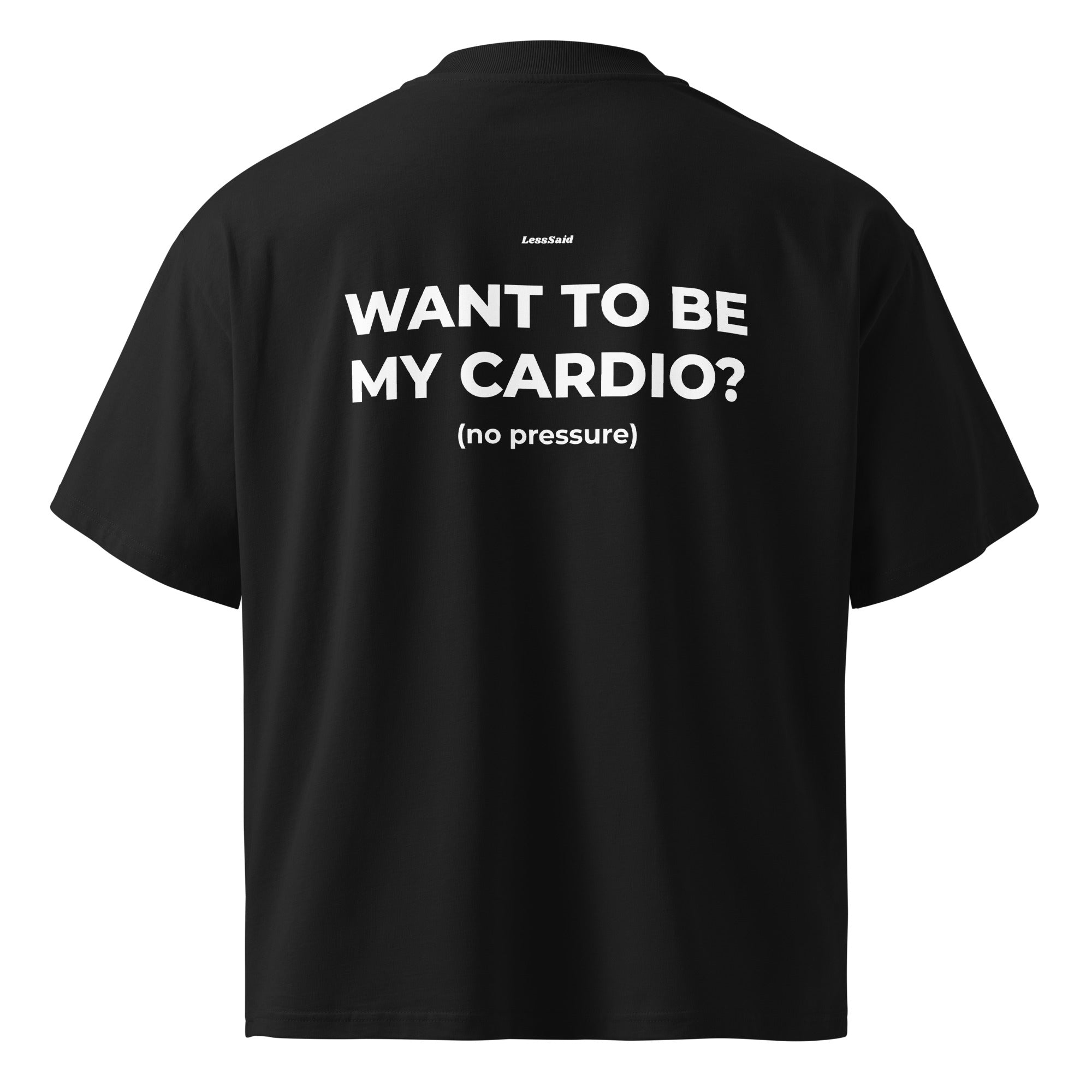 Unisex black oversized organic T-shirt with high neckline and "Want to Be My Cardio?" print on the back by LessSaid.
