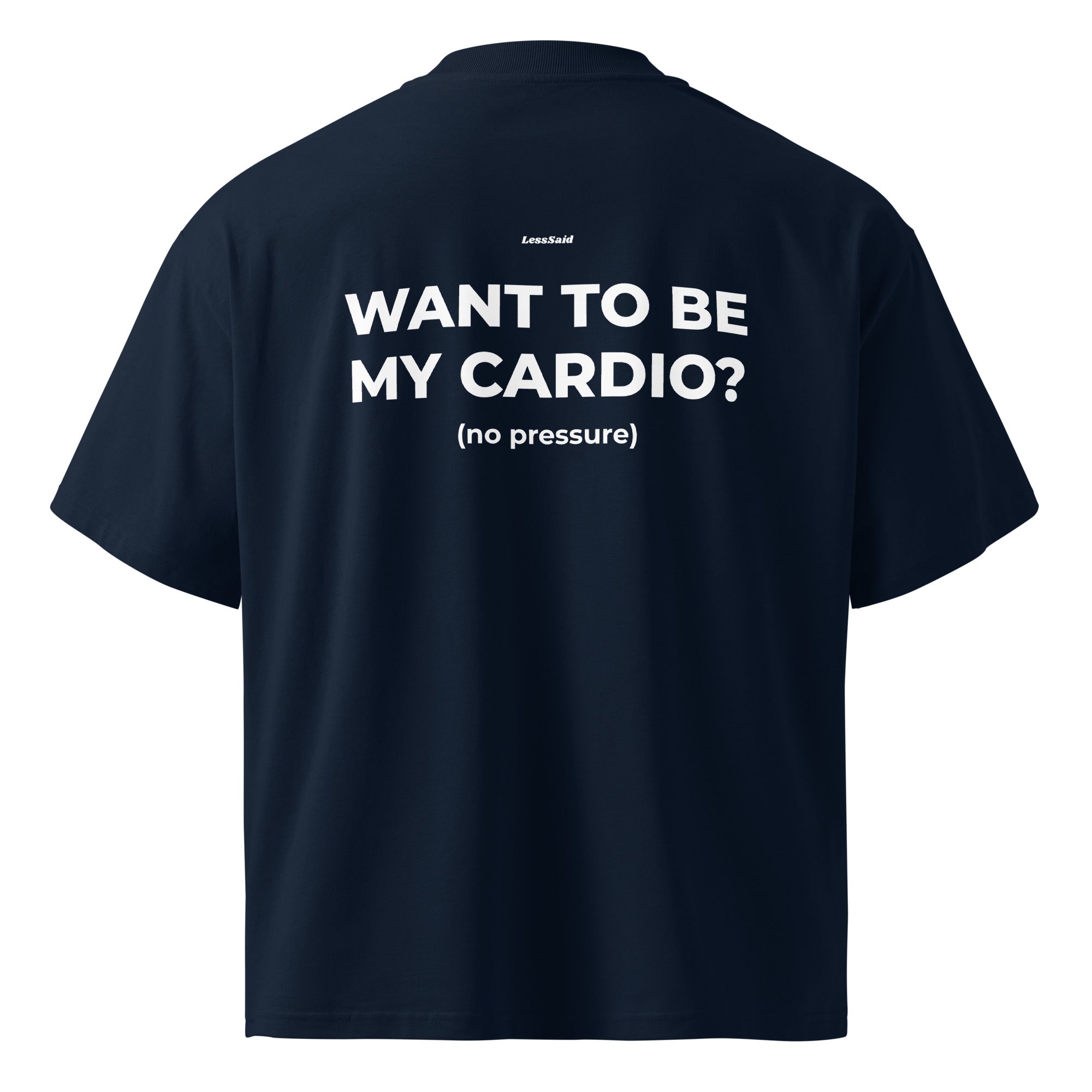 LessSaid Want to Be My Cardio? oversized unisex organic high-neck t-shirt in French navy, front and back view